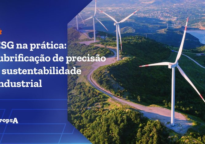 Lubrificação de precisão aumenta eficiência, prolonga ativos e integra práticas ESG na indústria.